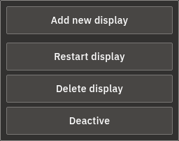 The actions menu in a display's detail header: Add new display, Restart display, Delete display, and Activate/Deactivate.